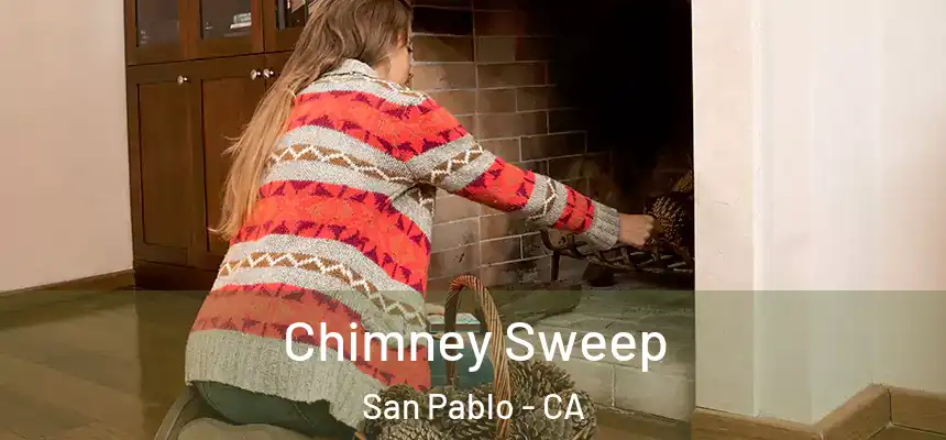 Chimney Sweep San Pablo - CA