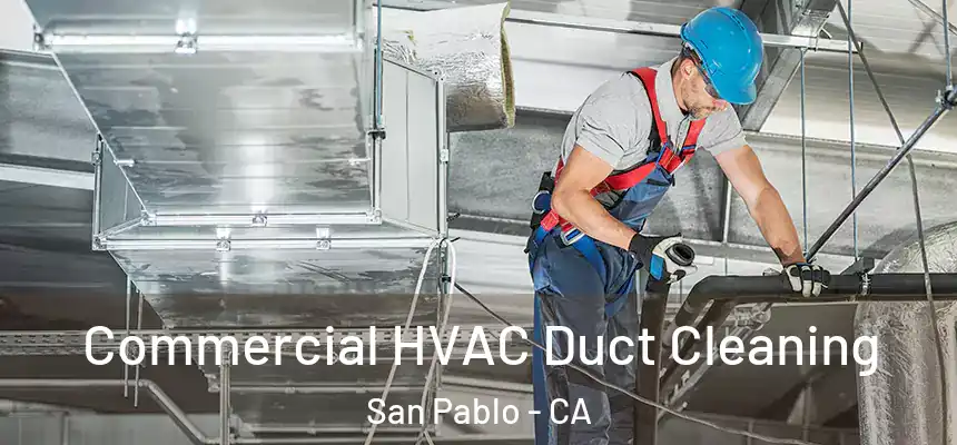  Commercial HVAC Duct Cleaning San Pablo - CA