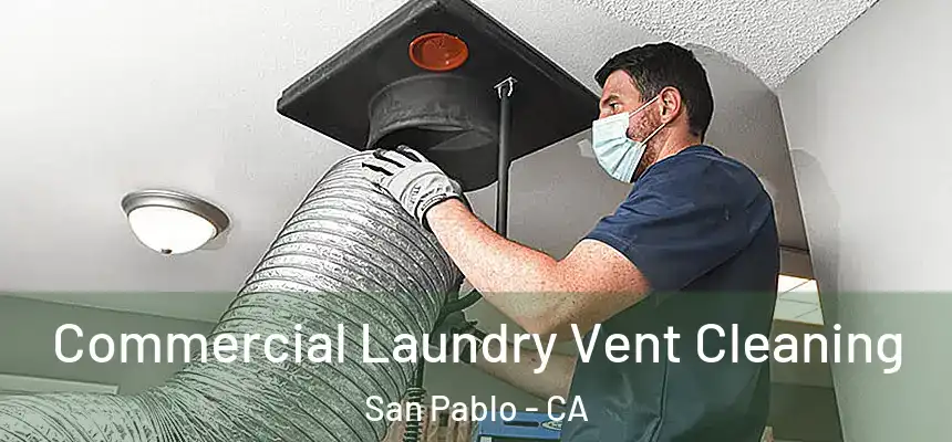  Commercial Laundry Vent Cleaning San Pablo - CA