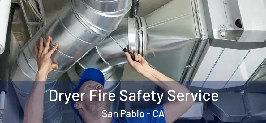 Dryer Fire Safety Service San Pablo - CA
