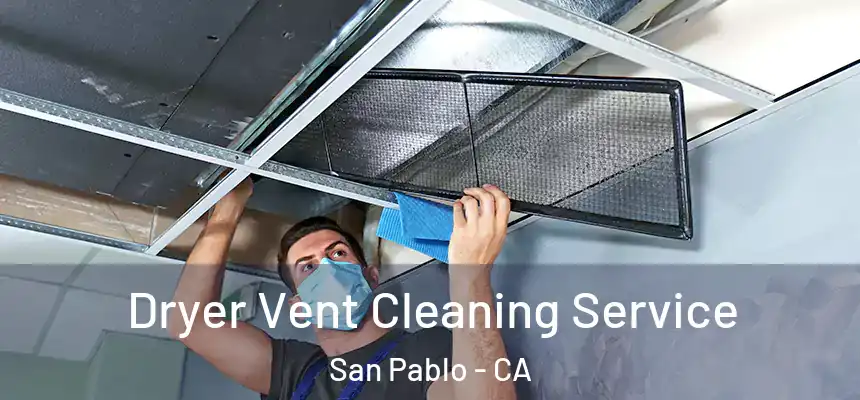  Dryer Vent Cleaning Service San Pablo - CA