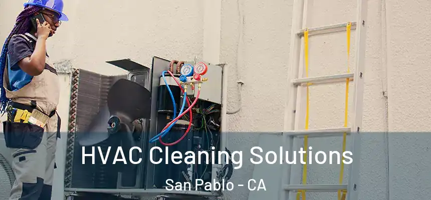  HVAC Cleaning Solutions San Pablo - CA