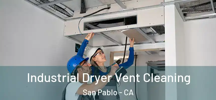  Industrial Dryer Vent Cleaning San Pablo - CA
