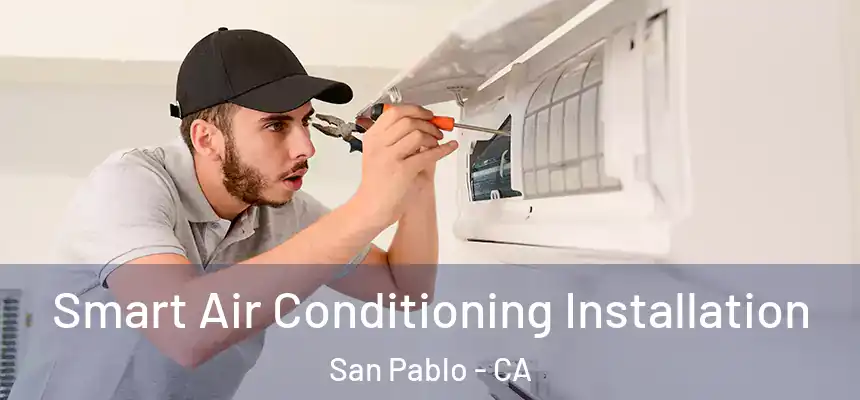 Smart Air Conditioning Installation San Pablo - CA